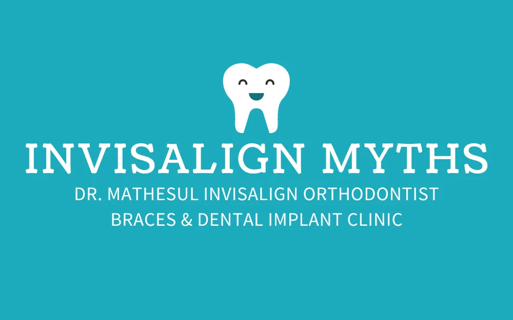 Common Myths about Invisalign Treatment